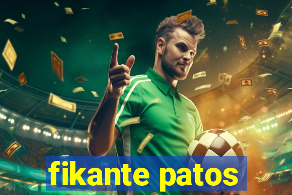 fikante patos